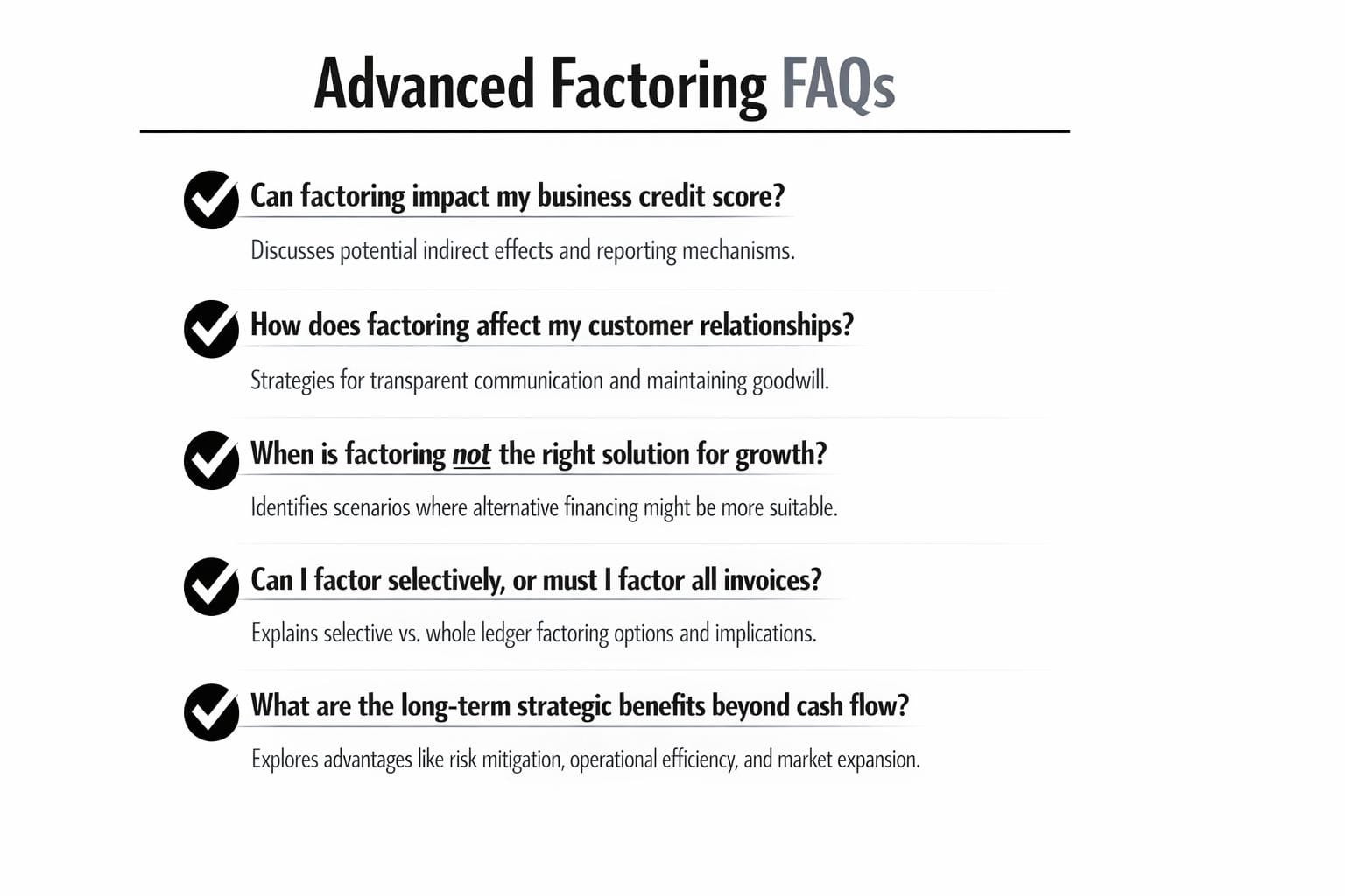 A list of advanced FAQs about invoice factoring, covering credit scores, customer relationships, and strategic growth benefits.