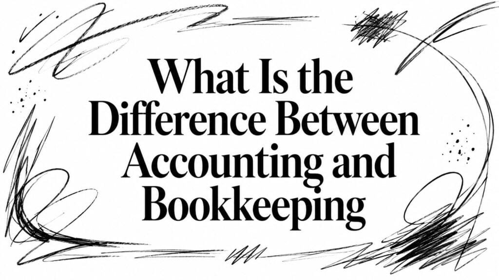 What is the Difference Between Accounting and Bookkeeping